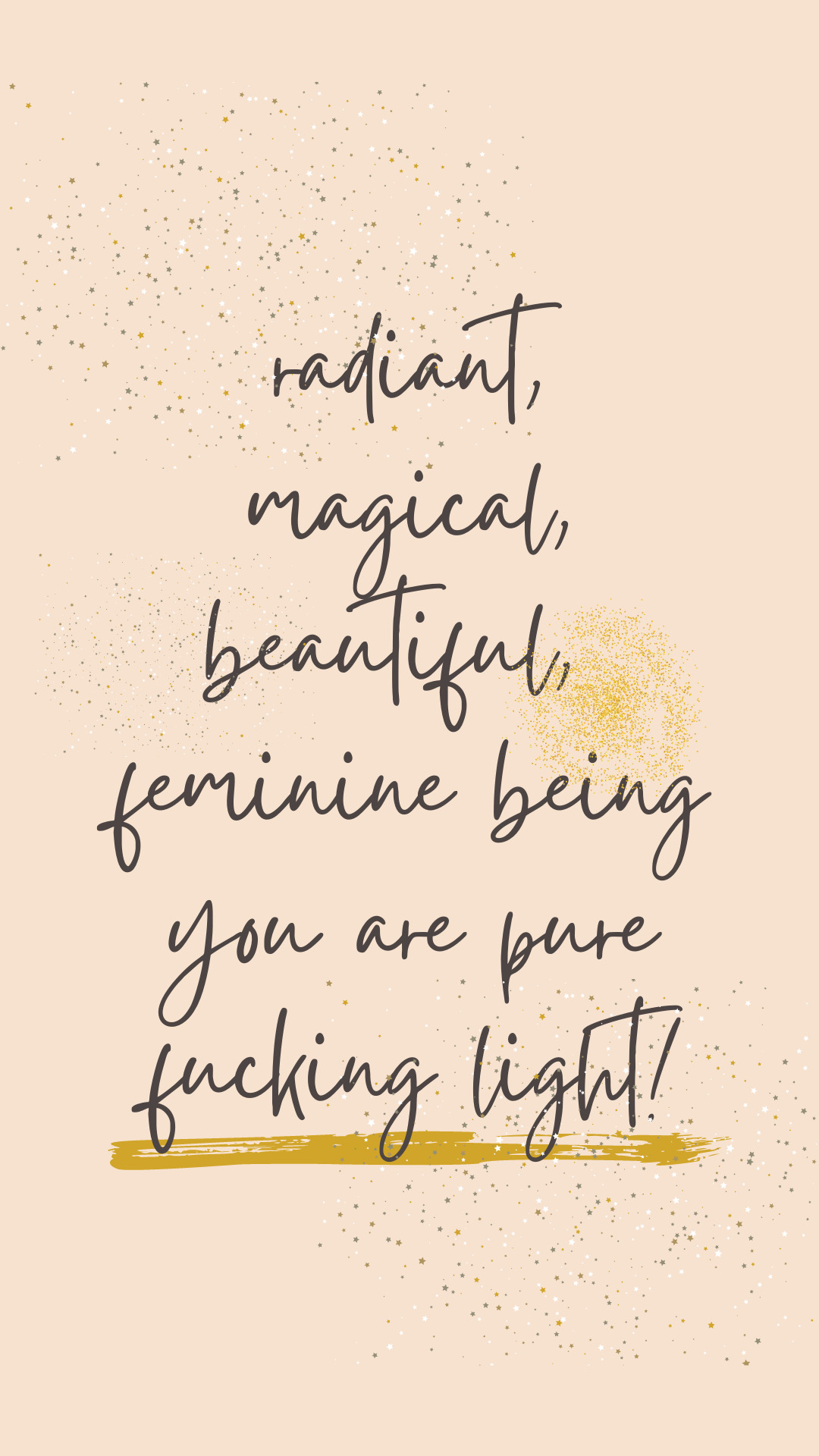 Radiant, Magical, Beautiful, Feminine Being You are Pure Fucking Light! mobile